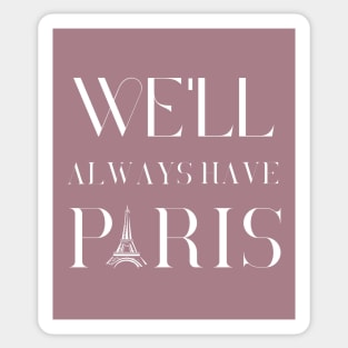 We'll always have paris Sticker